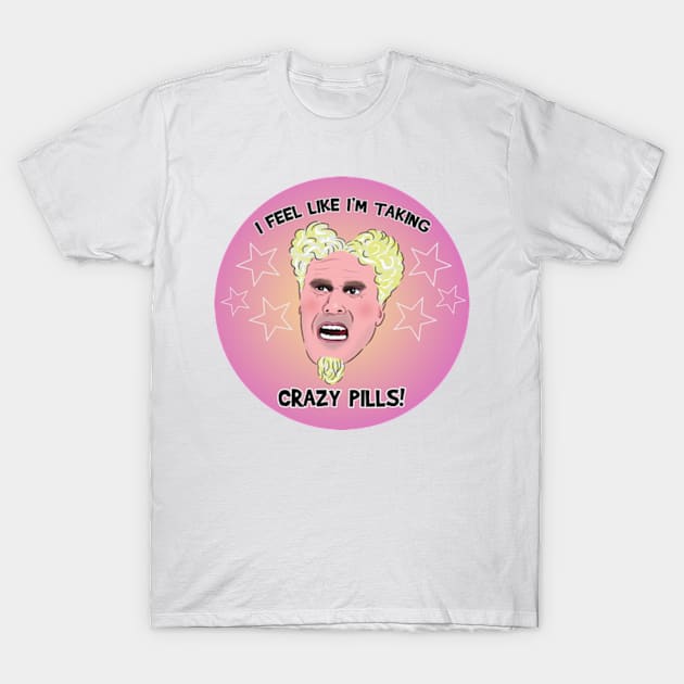 I FEEL LIKE I'M TAKING CRAZY PILLS T-Shirt by Barnyardy